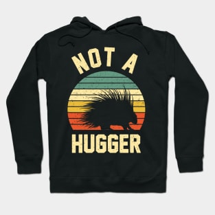 Not A Hugger Funny Porcupine Lover Hoodie
